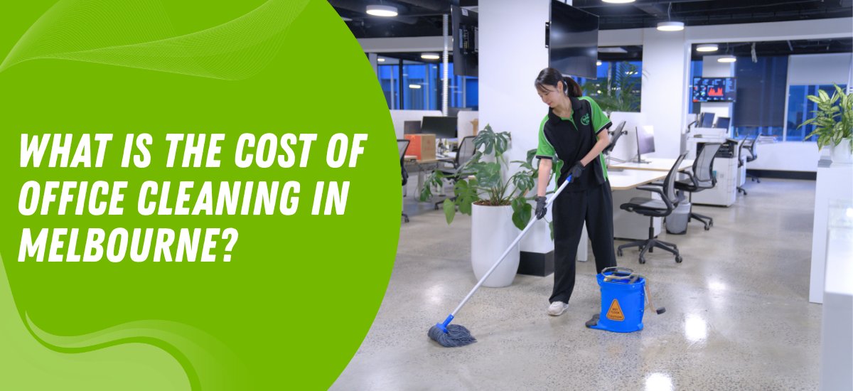 What Is the Cost of Office Cleaning in Melbourne