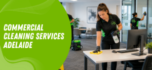 Commercial Cleaning Services Adelaide